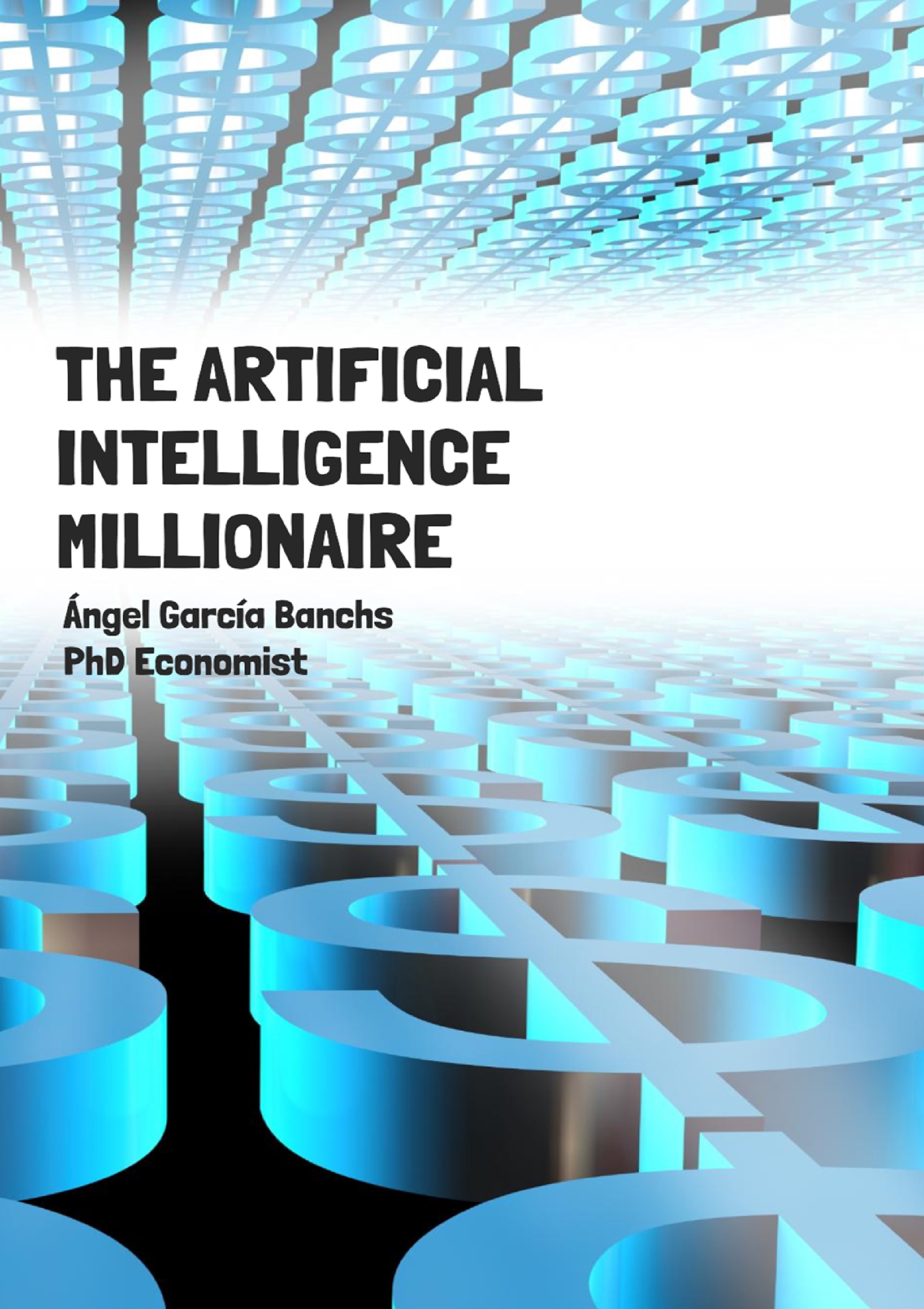 The Artificial Intelligence Millionaire by Ángel García Banchs